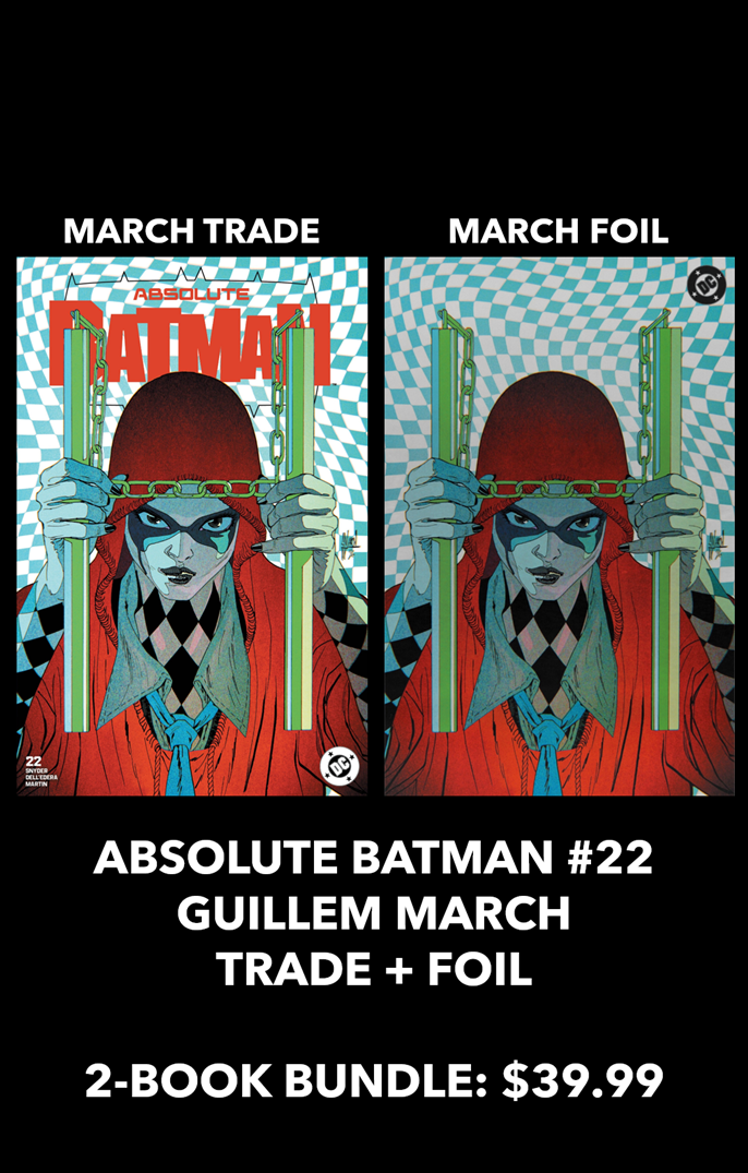 ABSOLUTE BATMAN #22 GUILLEM MARCH LIMITED TO 1,000 TRADE DRESS / 1,000 VIRGIN FOIL COPIES